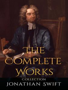 Jonathan Swift: The Complete Works - Jonathan Swift - E-Book