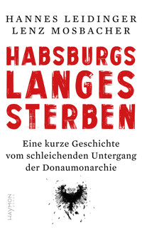 Habsburgs langes Sterben - Hannes Leidinger - E-Book