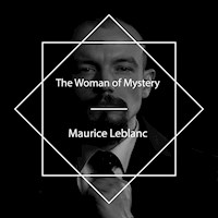 The Woman of Mystery - Maurice Leblanc - Hörbuch