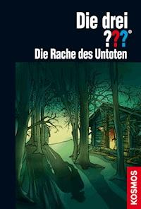 Die drei ??? Die Rache des Untoten (drei Fragezeichen) - Marco Sonnleitner - E-Book