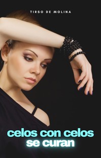 Celos con celos se curan - Tirso de Molina - E-Book