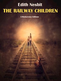 The Railway Children - Edith Nesbit - E-Book