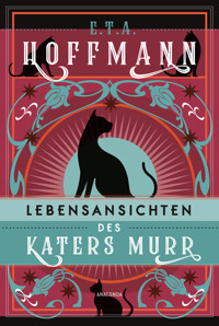 Lebensansichten des Katers Murr. Roman - E.T.A. Hoffmann - E-Book