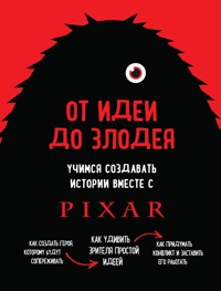 От идеи до злодея. Учимся создавать истории вместе с Pixar - Дин Мовшовиц - E-Book