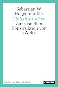 Globalität sehen - Sebastian W. Hoggenmüller - kostenlos E-Book