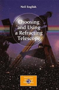 Choosing and Using a Refracting Telescope - Neil English - E-Book