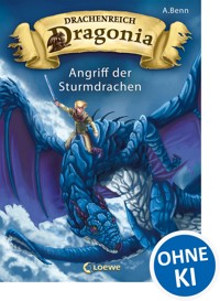 Drachenreich Dragonia (Band 1) - Angriff der Sturmdrachen - A. Benn - E-Book