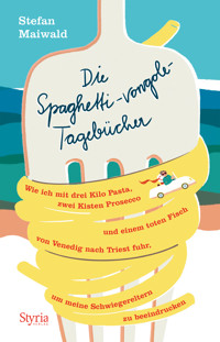 Die Spaghetti-vongole- Tagebücher - Stefan Maiwald - E-Book + Hörbuch