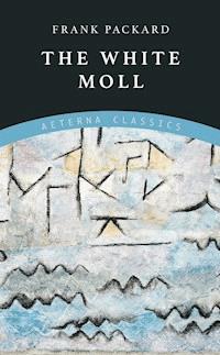 The White Moll - Frank Packard - E-Book