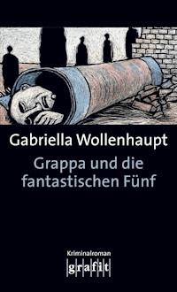 Grappa und die fantastischen Fünf - Gabriella Wollenhaupt - E-Book