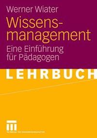 Wissensmanagement - Werner Wiater - E-Book