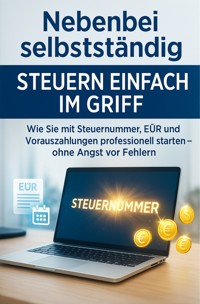 Nebenbei selbstständig Steuern einfach im Griff - Cornelia Franke - E-Book