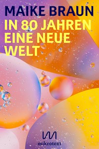 In 80 Jahren eine neue Welt - Maike Braun - E-Book