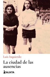 La ciudad de las ausencias - Luis Izquierdo - E-Book