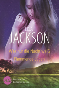 Was nur die Nacht weiß/Flammende Lügen - Lisa Jackson - E-Book