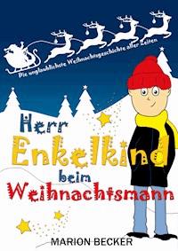 Herr Enkelkind beim Weihnachtsmann - Marion Becker - E-Book
