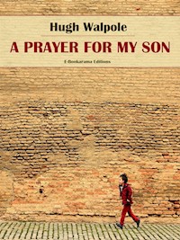 A Prayer for my Son - Hugh Walpole - E-Book