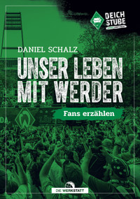 Unser Leben mit Werder - Daniel Schalz - E-Book