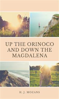 Up the Orinoco and down the Magdalena - H. J. Mozans - E-Book