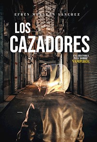 Los cazadores - Efrén Moragón Sánchez - E-Book