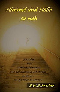 Himmel und Hölle so nah - E. W. Schreiber - E-Book