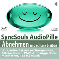Abnehmen und schlank bleiben - SyncSouls AudioPille - Wirkstoffe: Fakten zu Übergewicht, Affirmationen, PMR, Autosuggestion, Reflexion, 432 Hz Musik - Effektive Begleitung zu Ihrem Abnehmprozess - Torsten Abrolat - Hörbuch