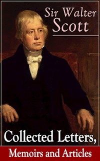 Sir Walter Scott: Collected Letters, Memoirs and Articles - Walter Scott - E-Book