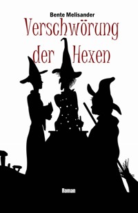 Verschwörung der Hexen - Bente Melisander - E-Book