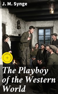 The Playboy of the Western World - J. M. Synge - E-Book