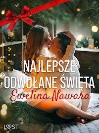 Najlepsze odwołane święta – opowiadanie erotyczne - Ewelina Nawara - E-Book
