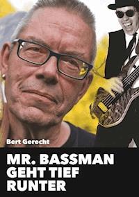 Mr. Bassman geht tief runter - Bert Gerecht - E-Book