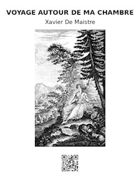 Voyage autour de ma chambre - Xavier de Maistre - E-Book