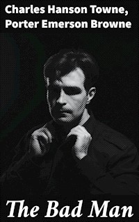 The Bad Man - Charles Hanson Towne - E-Book