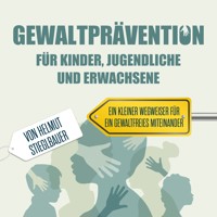 Gewaltprävention für Kinder Jugendliche und Erwachsene - Helmut Stieglbauer - Hörbuch