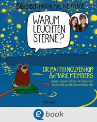 BiBiBiber hat da mal 'ne Frage. Warum leuchten Sterne? - Mai Thi Nguyen-Kim - E-Book
