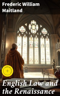 English Law and the Renaissance - Frederic William Maitland - E-Book