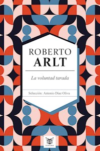 La voluntad tarada - Roberto Arlt - E-Book