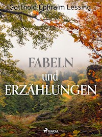 Fabeln und Erzählungen - Gotthold Ephraim Lessing - E-Book