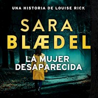 La mujer desaparecida - Sara Blædel - Hörbuch