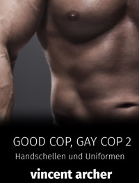 Good Cop, Gay Cop 2 - Vincent Archer - E-Book