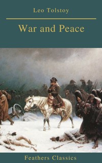 War and Peace (Complete Version With Active TOC) (Feathers Classics) - Leo Tolstoy - E-Book