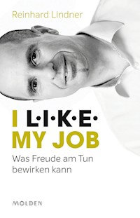 I L.I.K.E. my job - Reinhard Lindner - E-Book