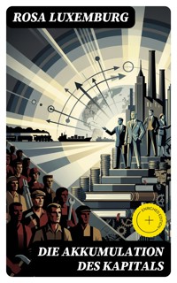 Die Akkumulation des Kapitals - Rosa Luxemburg - E-Book