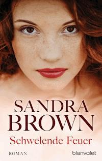 Schwelende Feuer - Sandra Brown - E-Book