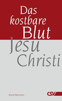 Das kostbare Blut Jesu Christi - Arend Remmers - E-Book