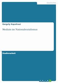 Medizin im Nationalsozialismus - Gergely Kapolnasi - E-Book
