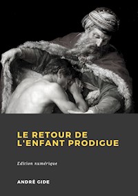 Le Retour de l'Enfant prodigue - André Gide - E-Book