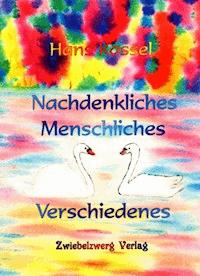 Nachdenkliches, Menschliches, Verschiedenes - Hans Kassel - E-Book