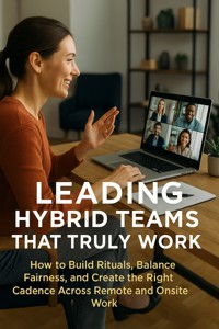 Leading Hybrid Teams That Truly Work - Thalia Brookstone - E-Book