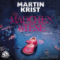 Die Mädchenwiese (Ungekürzt) - Martin Krist - Hörbuch